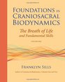 Foundations in Craniosacral Biodynamics Volume One The Breath of Life and Fundamental Skills