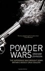 Powder Wars The Supergrass Who Brought Down Britain's Biggest Drug Dealers