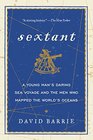 Sextant A Young Man's Daring Sea Voyage and the Men Who Mapped the World's Oceans