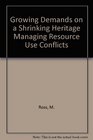 Growing Demands on a Shrinking Heritage Managing Resource Use Conflicts