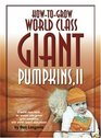 HowtoGrow World Class Giant Pumpkins II Sequel to the Classic Book on Growing Giant Pumpkins