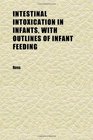 Intestinal Intoxication in Infants With Outlines of Infant Feeding