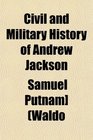 Civil and Military History of Andrew Jackson