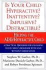 Is Your Child Hyperactive Inattentive Impulsive Distractable  Helping the ADD/Hyperactive Child
