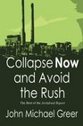 Collapse Now and Avoid the Rush The Best of The Archdruid Report