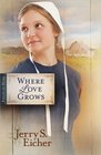 Where Love Grows (Fields of Home, Bk 3)