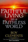 Faithful Living in a Faithless World