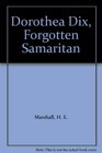 Dorothea Dix Forgotten Samaritan