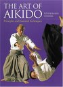 The Art Of Aikido Principles And Essential Techniques