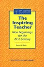 The Inspiring Teacher New Beginnings for the 21st Century