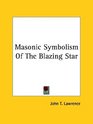 Masonic Symbolism Of The Blazing Star