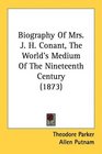 Biography Of Mrs J H Conant The World's Medium Of The Nineteenth Century