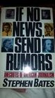 If No News Send Rumors Anecdotes of American Journalism
