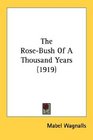 The RoseBush Of A Thousand Years