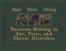 DecisionMaking in Ear Nose and Throat Disorders