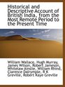 Historical and Descriptive Account of British India from the most Remote Period to the Present Time