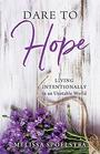 Dare to Hope Living Intentionally in an Unstable World