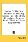 Stories Of The Sea The Port Of Missing Ships The Fate Of The Georgiana Captain Black The Last Slave Ship