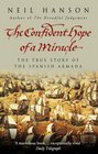 The Confident Hope of a Miracle  The True Story of the Spanish Armada