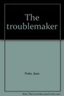 The troublemaker