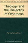 Theology and the Dialectics of Otherness