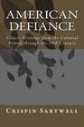 American Defiance Classic Writings from the Colonial Period through the 19th Century