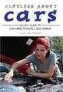 Clueless About Cars An Easy Guide To Car Maintenance And Repair