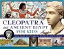 Cleopatra and Ancient Egypt for Kids Her Life and World with 21 Activities