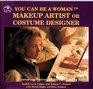 You Can Be a Woman Markeup Artist or Costume Designer