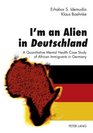 I'm an Alien in Deutschland A Quantitative Mental Health Case Study of African Immigrants in Germany