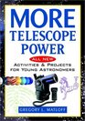 More Telescope Power All New Activities and Projects for Young Astronomers