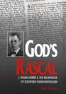 God's Rascal J Frank Norris and the Beginnings of Southern Fundamentalism
