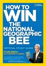 How to Win the National Geographic Bee Official Study Guide 4th edition
