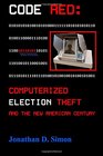 CODE RED: Computerized Election Theft and The New American Century
