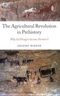 The Agricultural Revolution in Prehistory Why did Foragers become Farmers