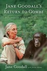 Jane Goodall's Return to Gombe Reflections on a Life's Work in Africa