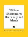 William Shakespeare His Family and Friends