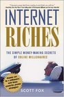 Internet Riches The Simple Moneymaking Secrets of Online Millionaires