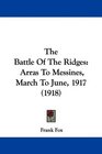 The Battle Of The Ridges Arras To Messines March To June 1917