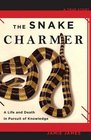 The Snake Charmer A Life and Death in Pursuit of Knowledge