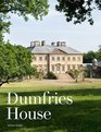 Dumfries House An Architectural Story