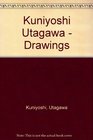 Drawings by Utagawa Kuniyoshi from the Collection of the National Museum of Ethnology Leiden