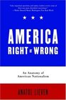 America Right or Wrong An Anatomy of American Nationalism
