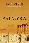 Palmyra An Irreplaceable Treasure