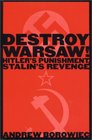 Destroy Warsaw Hitler's Punishment Stalin's Revenge