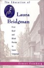 The Education of Laura Bridgman First Deaf and Blind Person to Learn Language