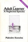 The Adult Learner A Neglected Species