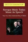 Baroque Music Today Music As Speech  Ways to a New Understanding of Music