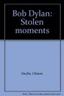 Bob Dylan Stolen moments