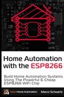 Home Automation with the ESP8266 Build Home Automation Systems Using the Powerful  Cheap ESP8266 WiFi Chip